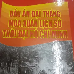 DẤU ẤN ĐẠI THẮNG MÙA XUÂN lịch sử thời đại HỒ CHÍ MINH. Vũ Thiên Bình tuyển chọn 565119