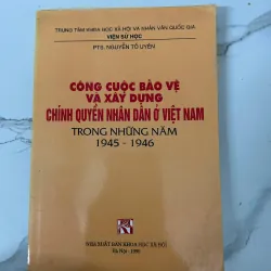 Công cuộc bảo vệ và xây dựng chính quyền nhân dân ở Việt Nam trong những năm 1945–1946