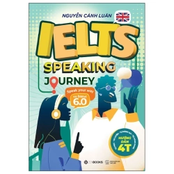 IELTS Speaking Journey - Speak Your Way To Band 6.0 (2025) - Nguyễn Cảnh Luân