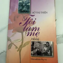 Tôi Làm Mẹ – Hồi Ký – Tác giả: Hồ Thị Thiện