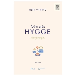 Cảm Giác Hygge - Về Ánh Sáng, Sự Ấm Áp Và Những Điều Bí Mật Khác - Meik Wiking ASB.PO Oreka Blogmeo 230225