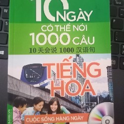 10 Ngày có thể nói 1000 câu Tiếng Hoa- Sách dạy tiếng hoa có song ngữ và phiên âm. 26035