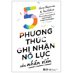 5 Phương Thức Ghi Nhận Nỗ Lực Của Nhân Viên - Gary Chapman, Paul White 68427