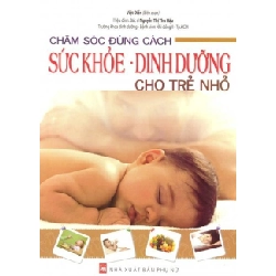 Chăm sóc đúng cách sức khoẻ dinh dưỡng cho trẻ - Việt Điền -BS Nguyễn Thị Thu Hậu STB2672 Mẹ và bé