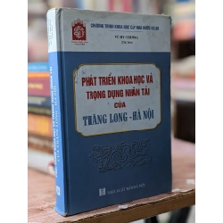 Phát triển khoa học và trọng dụng nhân tài của Thăng Long - Hà Nội - Vũ Hy Chương chủ biên