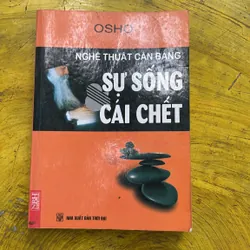 NGHỆ THUẬT CÂN BẰNG SỰ SỐNG CÁI CHẾT- OSHO