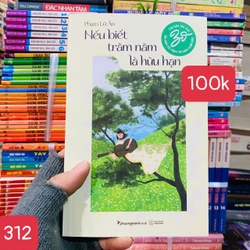 Nếu Biết Trăm Năm Là Hữu Hạn| mới 80% | Phạm Lữ Ân - 312