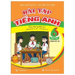 Bài Tập Tiếng Anh Lớp 6 Tập 2 (Không Đáp Án) - Theo Chương Trình Mới Của Bộ GD Và Đào Tạo (2019) - Mai Lan Hương, Hà Thanh Uyên
