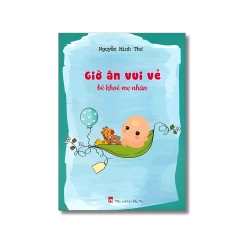 Giờ ăn vui vẻ bé khỏe mẹ nhàn - Nguyễn Minh Thư