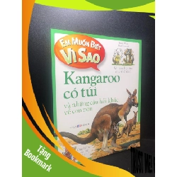 (TẶNG BOOKMARK) Em muốn biết vì sao Kangaroo có túi và những câu hỏi khác về con non năm 2018 mới 90% RBK1212
