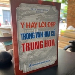 Ý Hay Lời Đẹp Trong Văn Hóa Cổ Trung Hoa - Trần Trọng Sâm