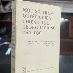 Sách Truyện Một Số Trần Quyết Chiến Chiến Lược Trong Lịch Sử Dân Tộc - Phan Huy Lê, Bùi Đăng Dũng, Phạm Thị Tâm, Trần Bá Chỉ mới
