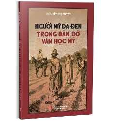 Người Mỹ da đen trong bản đồ văn học Mỹ mới 100% Nguyễn Thị Tuyết 2023 HCM.PO 178436