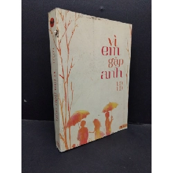 Vì em gặp anh Lo Lo mới 70% bẩn bìa, ố nhẹ, tróc gáy, tróc bìa 2013 HCM.ASB3010 Rebooks.vn