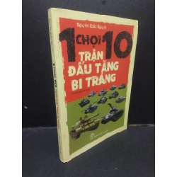 1 Chọi 10 Trận Đấu Tăng Bị Tráng Nguyễn Khắc Nghiệt mới 80% ố nhẹ 2016 HCM0605 lịch sử