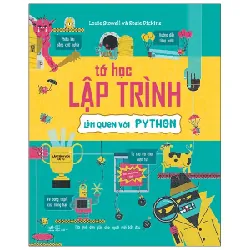 Tớ Học Lập Trình - Làm Quen Với Python - Louie Stowell, Rosie Dickins