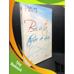 (TẶNG BOOKMARK) Bởi vì ta thuộc về nhau 2010 Phan Anh mới 85% ố ( văn học ) RBK2812