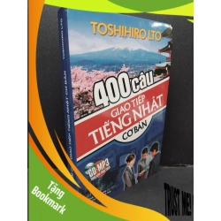 (TẶNG BOOKMARK) 400 câu giao tiếp tiếng Nhật cơ bản (kèm CD) Toshihiro Lto mới 90% ố nhẹ 2013 RBK.ASB0811