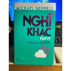 Nghĩ Khác (tái bản 2018)-Tác giả: Michael Heppell -NXB Trẻ 2018- Sách lưu kho chưa qua sử dụng mới 90%