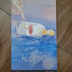 Đừng gọi em là ký ức - Gào - Tản văn