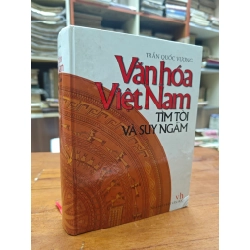VĂN HOÁ VIỆT NAM TÌM TÒI VÀ SUY NGẪM - TRẦN QUỐC VƯỢNG
