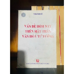 Vấn đề hôm nay trên mặt trận văn hóa tư tưởng / Thanh Lê GIÁO TRÌNH, CHUYÊN MÔN VAVO2012-49