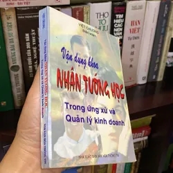 VẬN DỤNG KHOA NHÂN TƯỚNG HỌC TRONG ỨNG XỬ VÀ QUẢN LÝ KINH DOANH (XB 1998) 697721