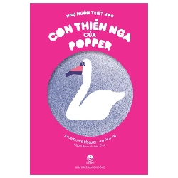Ngụ Ngôn Triết Học - Con Thiên Nga Của Popper - Alice Briere-Haquet, Janik Coat (Mới 100%) Truyện thiếu nhi, NXB Kim Đồng - SÁCH ĐẠI HỌC