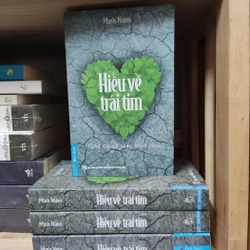 HIỂU VỀ TRÁI TIM (Nghệ thuật sống hạnh phúc) – MINH NIỆM