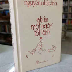 CHÚC MỘT NGÀY TỐT LÀNH - NGUYỄN NHẬT ÁNH