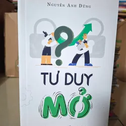 Tư duy mở - Nguyễn Anh Dũng