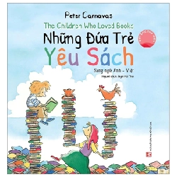 The Children Who Loved Books - Những Đứa Trẻ Yêu Sách - Song Anh-Việt - Peter Carnavas (Mới 100%) Truyện thiếu nhi, NXB Phụ Nữ - SÁCH ĐẠI HỌC