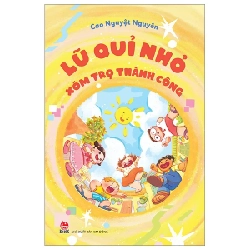 Lũ Quỉ Nhỏ Xóm Trọ Thành Công - Cao Nguyệt Nguyên (Mới 100%) Truyện thiếu nhi, NXB Kim Đồng - SÁCH ĐẠI HỌC