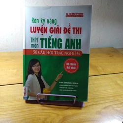 Rèn kĩ năng giải đề thi THPT môn Tiếng Anh