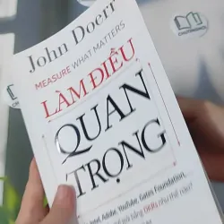 [MIỄN PHÍ BỌC SÁCH] Làm Điều Quan Trọng - John Doerr 961141