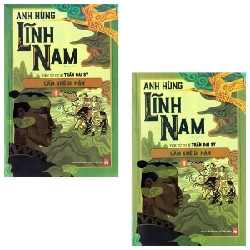 Anh Hùng Lĩnh Nam - Quyển 3: Cẩm Khê Di Hận (Bộ 2 Cuốn) - Yên Tử Cư Sĩ Trần Đại Sỹ