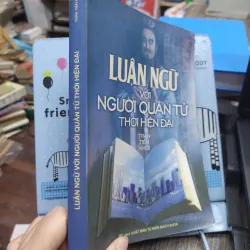 Sách: Luận ngữ với người quân tử thời hiện đại - TG: Trần Tiến Khôi (A1) 732615