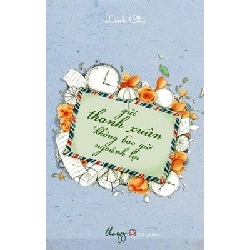 Gửi Thanh Xuân Không Bao Giờ Ngoảnh Lại - Linh Chi ASB.PO Oreka Blogmeo 230225