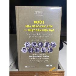 MƯỜI NHÀ GIÁO DỤC LỚN CỦA NHẬT BẢN HIỆN ĐẠI - Benjamin C.Duke -Loại bìa: Bìa cứng, 14 x 22 cm, 336 trang Nxb: Tổng Hợp Tp.HCM- sách mới nguyên seal