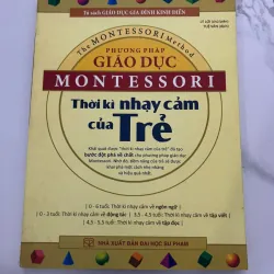 Phương Pháp Giáo Dục Montessori: Thời Kỳ Nhạy Cảm Của Trẻ – Lý Lợi (chủ biên)
