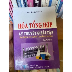 (TẶNG BOOKMARK) Hóa Tổng Hợp – Lý Thuyết & Bài Tập (Ôn Tập Vào Các Trường Cao Đẳng & Đại Học, Tập Một) - Nguyễn Quang Huy 2007 Tham khảo - luyện thi RBK-AK1T4