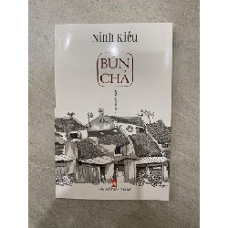 Bún Chả- Tập truyện ngắn- Tác giả Ninh Kiều- Sách mới 98% STB522