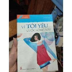 [Phiên Chợ Sách Cũ] Vì tôi yêu cuộc sống này 2303 412391