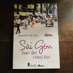 Sài Gòn bao giờ cũng thế - Nguyễn Thị Hậu (mới 99%) 360714