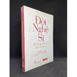 Đời Nghệ Sĩ: Không Chỉ Có Hào Quang - Nhiều Tác Giả new 90% HCM0906