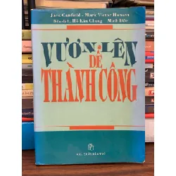 Vươn lên để thành công (The Success Principles) – Jack Canfield, Mark Victor Hansen