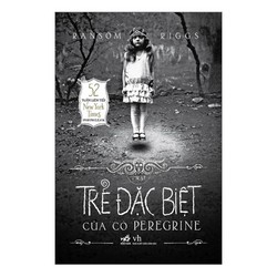 Trại Trẻ Đặc Biệt Của Cô Peregrine -Tác giả:RANSOM RIGGS #TAKE