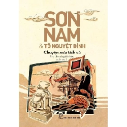 Chuyện Xưa Tích Cũ - Sơn Nam, Tô Nguyệt Đình (Mới 100%) Truyện ngắn, tản văn, NXB Trẻ - SÁCH ĐẠI HỌC