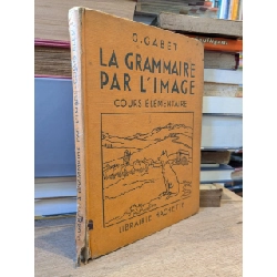 La Grammaire Par L' Image - G. Gabet 996367
