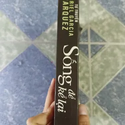 Sống để kể lại ( Nobel văn học 1982) - Gabriel Garcia Marquez 708734